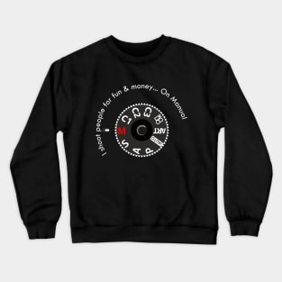 I shoot people for fun & money... On Manual Crewneck Sweatshirt